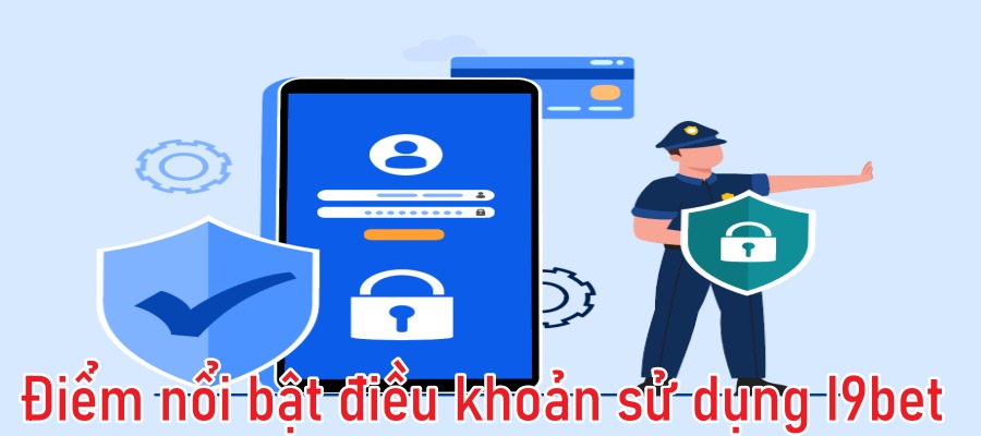 Điểm nổi bật điều khoản sử dụng I9bet