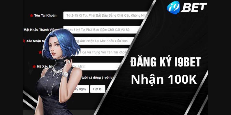 Ưu đãi đăng ký I9BET nhận ngay 100k